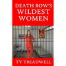 Death Row's Wildest Women