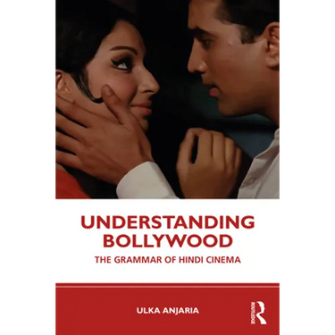 Understanding Bollywood: The Grammar of Hindi Cinema