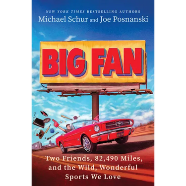 Big Fan: Two Friends, 82,490 Miles, and the Wild, Wonderful Sports We Love