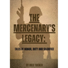 The Mercenary's Legacy: Tales of Honor, Duty and Sacrifice