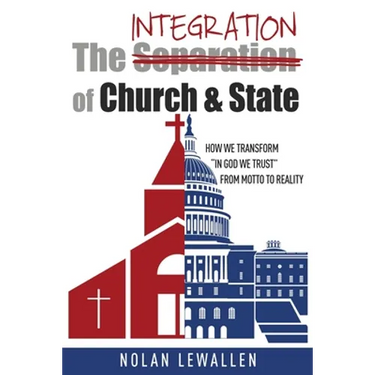 The Integration of Church & State: How We Transform "In God We Trust" From Motto To Reality