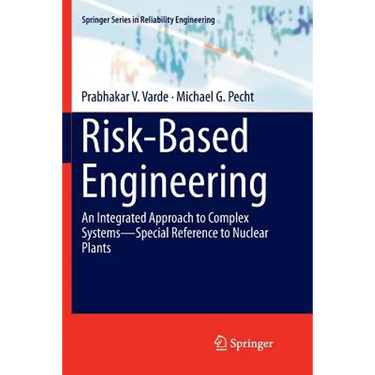 Risk-Based Engineering: An Integrated Approach to Complex Systems--Special Reference to Nuclear Plants