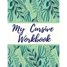 My Cursive Workbook: Cursive Letter Tracing Book for Teens, Adults, School Kids