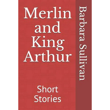Merlin and King Arthur: Short Stories