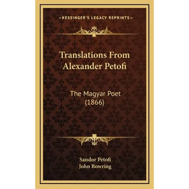 Translations from Alexander Petofi: The Magyar Poet (1866)