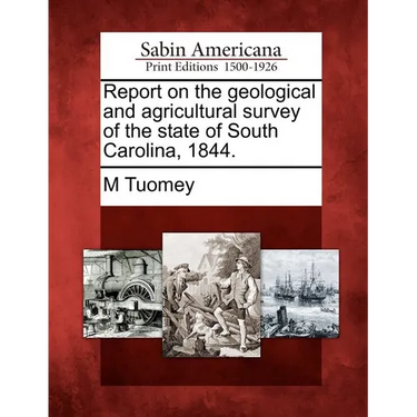 Report on the Geological and Agricultural Survey of the State of South Carolina, 1844.
