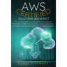 Aws Certified Solutions Architect: The Ultimate Guide to master all the Functions and Criticalities of AWS Cloud to swiftly achieve Certification. Inc