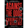 Against the Odds: Whispers of Hope: Finding Strength in Crisis