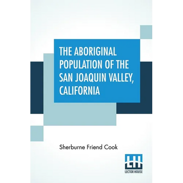 The Aboriginal Population Of The San Joaquin Valley, California