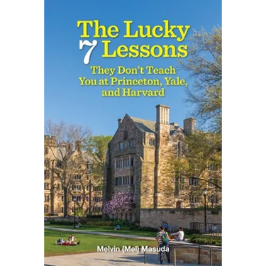 The Lucky 7 Lessons They Don't Teach You at Princeton, Yale, and Harvard