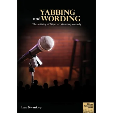 Yabbing and Wording: The artistry of Nigerian stand-up comedy