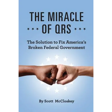 The Miracle of Qrs: The Solution to Fix America's Broken Federal Government
