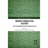 Making Evangelical History: Faith, Scholarship and the Evangelical Past
