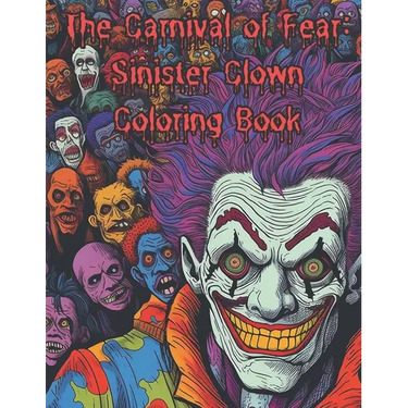 The Carnival of Fear: Sinister Clown Coloring Book: Nightmare Fuel Scary Clowns Adults only