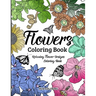 Flowers Coloring Book: Floral Serenity Relaxing Flower Designs