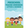 Preschool Tracing Workbook Letters & Numbers: Handwriting Practice Activity Pages For Kids, Work Sheets With Letters and Numbers To Trace
