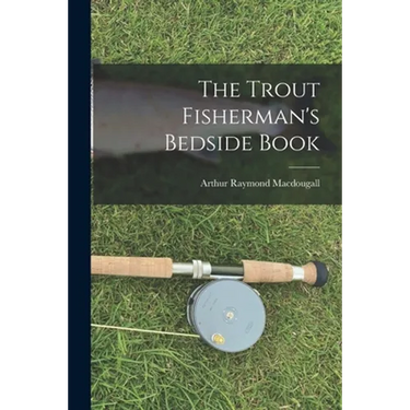 The Trout Fisherman's Bedside Book