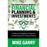 The Smart Person's Guide to Financial Planning & Investments: A Simple and Straightforward Approach to Understanding Your Personal Finances