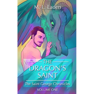 The Dragon's Saint: The Saint George Chronicles Volume One