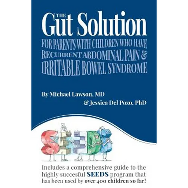 The Gut Solution: A guide for Parents with Children who have Recurrent Abdominal Pain and Irritable Bowel Syndrome