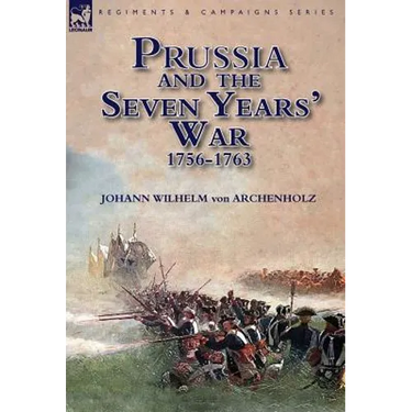 Prussia and the Seven Years' War 1756-1763