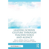 Leading School Culture Through Teacher Voice and Agency