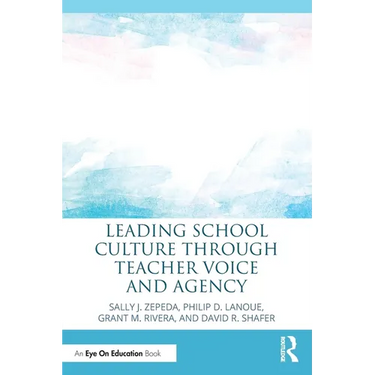 Leading School Culture Through Teacher Voice and Agency