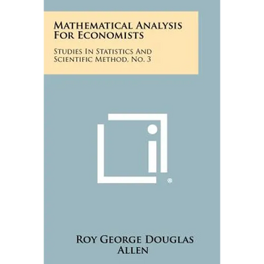 Mathematical Analysis for Economists: Studies in Statistics and Scientific Method, No. 3