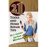 21 Tools and Home Repair Tips: Do it Yourself and Save Big Money!)