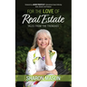 For the Love of Real Estate: Tales From the Trenches