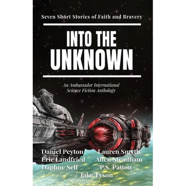 Into the Unknown: Seven Short Stories of Faith and Bravery