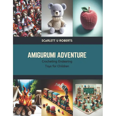 Amigurumi Adventure: Crocheting Endearing Toys for Children