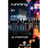 Running in Circles: A Memoir