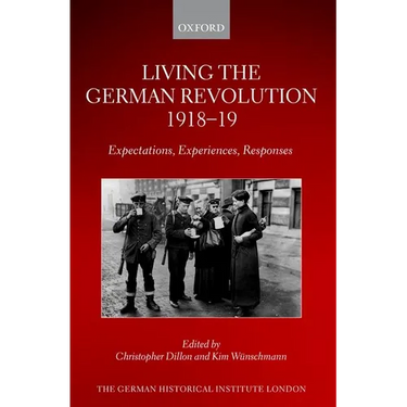 Living the German Revolution, 1918-19: Expectations, Experiences, Responses