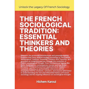 The French Sociological Tradition: Essential Thinkers and Theories
