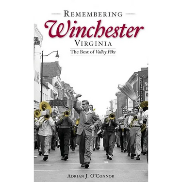 Remembering Winchester, Virginia: The Best of Valley Pike