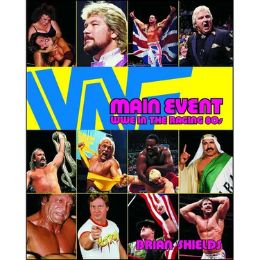 Main Event: Wwe in the Raging 80s