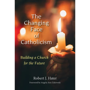 Changing Face of Catholicism: Building a Church for the Future