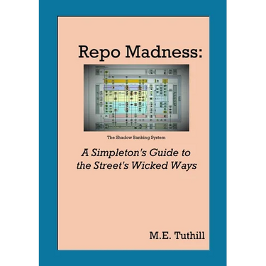 Repo Madness: A Simpleton's Guide to the Street's Wicked Ways