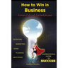 How to win in business: Lessons I already learned for you