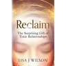 Reclaim: The Surprising Gift of Toxic Relationships