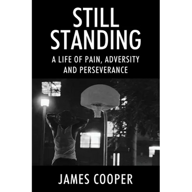 Still Standing: A Life of Pain, Adversity and Perseverance