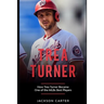 Trea Turner: How Trea Turner Became One Of the MLB's Best Players