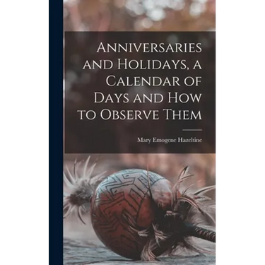 Anniversaries and Holidays, a Calendar of Days and How to Observe Them