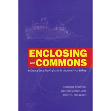 Enclosing the Commons: Individual Transferable Quotas in the Nova Scotia Fishery