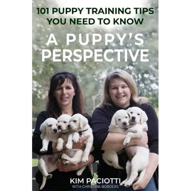 A Puppy's Perspective: 101 Puppy Training Tips You Need to Know