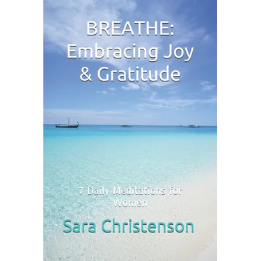 Breathe: 7 Daily Meditations for Women: Embracing Joy & Gratitude