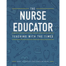 The Nurse Educator: Teaching with the Times