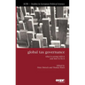 Global Tax Governance: What is Wrong with It and How to Fix It