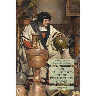 The Secret Book of the Philosopher's Stone: Esoteric Classics: Studies in Alchemy